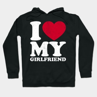 I love my girlfriend Hoodie